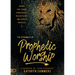 The Dynamics of Prophetic Worship: Sounds That Change Atmospheres, Release Glory, and Usher in Miracles