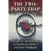 The Two-Party Trap: Recipe for Dysfunction in American Politics