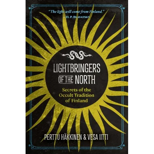 Lightbringers of the North: Secrets of the Occult Tradition of Finland