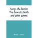 Songs of a Semite: The dance to death and other poems