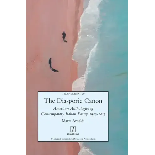 The Diasporic Canon: American Anthologies of Contemporary Italian Poetry 1945-2015