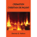 Cremation: Christian or Pagan?