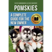 Pomskies: A Complete Guide for the New Owner: Training, Feeding, and Loving your New Pomsky Dog (Second Edition)