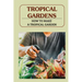 Tropical Gardens: How To Make A Tropical Garden: Tropical Gardening For Dummies