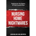 Nursing Home Nightmares: Fighting for the Rights of Your Loved Ones