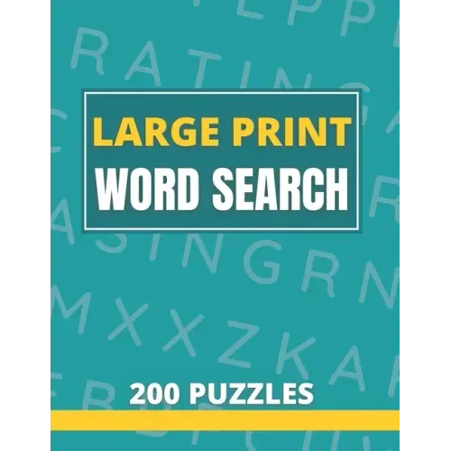 Large Print Word Search 200 Puzzles: Word Search Book For Adults And Seniors With Solutions