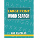Large Print Word Search 200 Puzzles: Word Search Book For Adults And Seniors With Solutions
