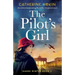 The Pilot's Girl: An utterly heartbreaking World War 2 historical novel