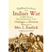 Thrilling Incidents of the Indian War of 1862: Being a Personal Narrative of the Outrages and Horrors Witnessed by Mrs. L. Eastlick in Minnesota