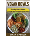 Vegan Bowls: Healthy Make-Ahead Vegan One-Dish Meal Recipes