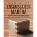 Manual de ensamblajeen madera para principiantes: La guía esencial de ensamblaje con herramientas, técnicas, consejos y proyectos iniciales