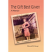 The Gift Best Given: A Memoir