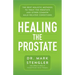 Healing the Prostate: The Best Holistic Methods to Treat the Prostate and Other Common Male-Related Conditions