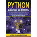 Python Machine Learning: A Crash Course for Beginners to Understand Machine learning, Artificial Intelligence, Neural Networks, and Deep Learni