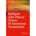 Intelligent Cyber-Physical Systems for Autonomous Transportation