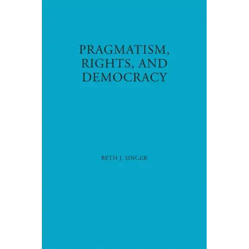 Pragmatism, Rights, and Democracy