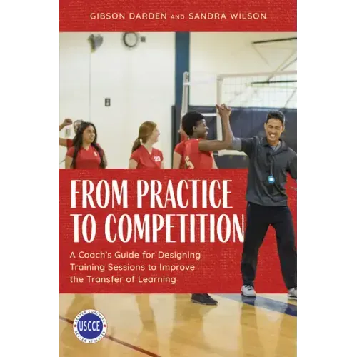 From Practice to Competition: A Coach's Guide for Designing Training Sessions to Improve the Transfer of Learning