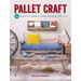 Pallet Craft: 20 Creative Makes Using Wooden Pallets