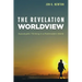 The Revelation Worldview: Apocalyptic Thinking in a Postmodern World