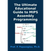 The Ultimate Educational Guide to MIPS Assembly Programming
