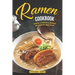 Ramen Cookbook: Simple & Delicious Ramen Recipes for Any Level