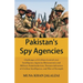 Pakistan's Spy Agencies: Challenges of Civilian Control over Intelligence Agencies Bureaucratic and Military Stakeholderism, Dematerialization