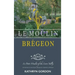 Le Moulin Brégeon, Le Petit Moulin of the Loire Valley: Introduction to the French Lifestyle and a Collection of Recipes
