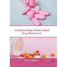 Understanding Antimicrobial Drug Resistance