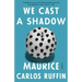 We Cast a Shadow