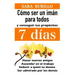 Como Ser Un Iman Para Todos Y Conseguir Tus Propositos 7 Dias: Hacer nuevos amigos, ascender en el trabajo, seducir a quien tu desees, ser admirado po