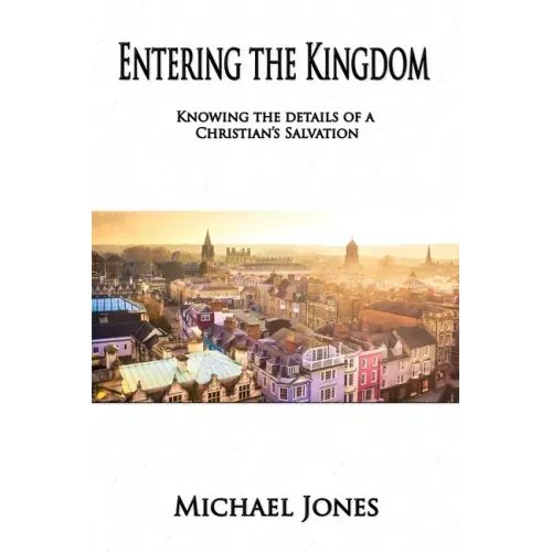 Entering the Kingdom: Knowing the details of a Christian's salvation