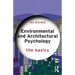 Environmental and Architectural Psychology: The Basics