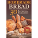 Homemade Bread: 30 Recipes for Beginners