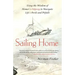 Sailing Home: Using the Wisdom of Homer's Odyssey to Navigate Life's Perils and Pitfalls