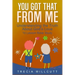 You Got That From Me: Understanding the Truth About God's Love