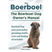 Boerboel. the Boerboel Dog Owner's Manual. Boerboel Dog Care, Personality, Grooming, Health, Costs and Feeding All Included.