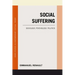 Social Suffering: Sociology, Psychology, Politics