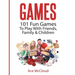 Games: 101 Fun Games To Play With Friends, Family & Children