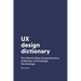 UX Design Dictionary: The Worlds Most Comprehensive Collection of UX Design Terminology