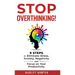 Stop Overthinking! 9 Steps to Eliminate Stress, Anxiety, Negativity and Focus your Productivity