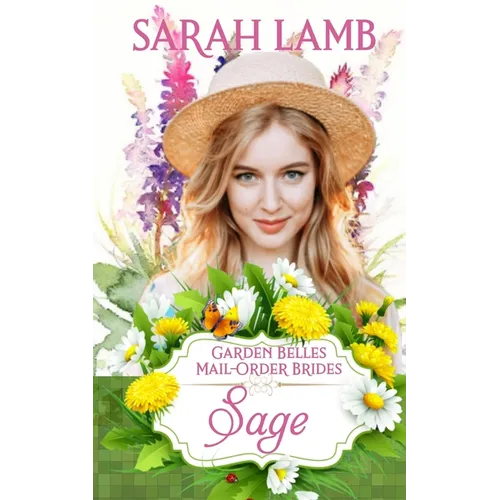 Sage (Garden Belles Mail-Order Brides Book 9)
