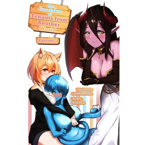 The Caretaker of Tenants from Another World: Vol. 1 (A Wholesome Reverse Isekai Novel)