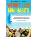 Weight Loss Mini Habits: Discover New and Natural Ways to Lose Weight Without Calorie Counting or Starving Yourself.