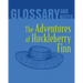 The Adventures of Huckleberry Finn Glossary and Notes: The Adventures of Huckleberry Finn