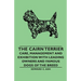 The Cairn Terrier: Care, Management and Exhibition with Leading Owners and Famous Dogs of the Breed