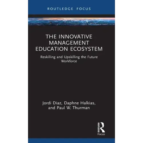 The Innovative Management Education Ecosystem: Reskilling and Upskilling the Future Workforce