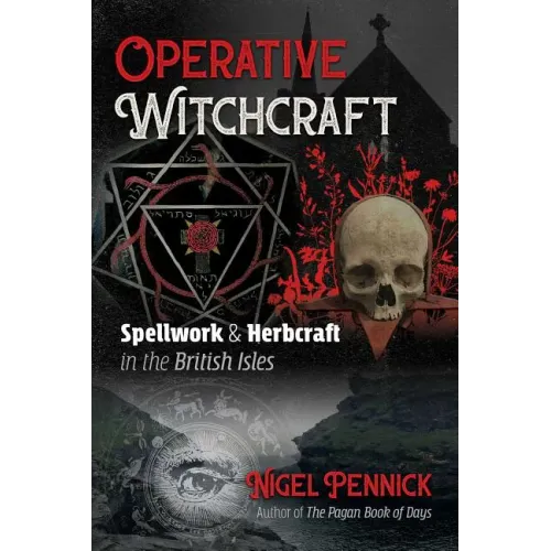Operative Witchcraft: Spellwork and Herbcraft in the British Isles