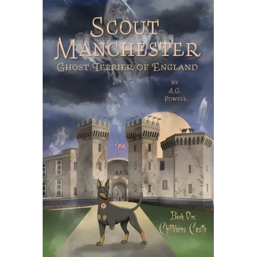 Scout Manchester: Ghost Terrier of England: Book One: Chillblains Castle