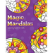 Magic Mandalas Colouring Book For Kids: 50 Easy and Calming Abstract Mandalas For Children