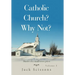 Catholic Church? Why Not?: Volume 1